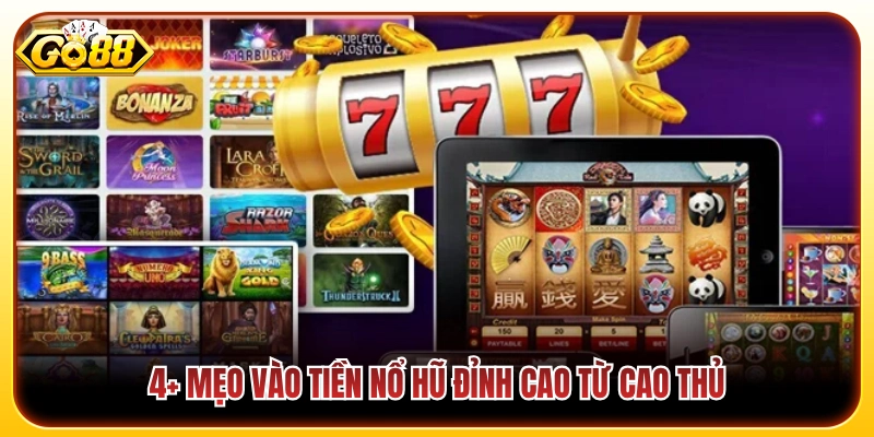 Top 4+ mẹo vào tiền nổ hũ bất bại từ chuyên gia 