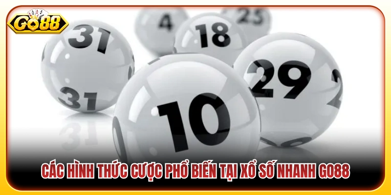 Xổ Số Nhanh Go88 - Sảnh Cược Đổi Thưởng Minh Bạch Hàng Đầu 3 Các dạng cược đa dạng và hấp dẫn của xổ số nhanh Go88
